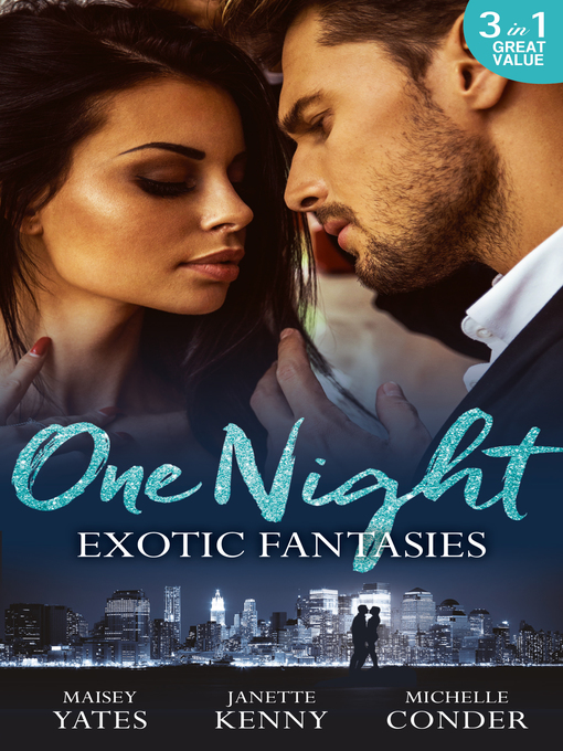 Title details for One Night: Exotic Fantasies: One Night in Paradise / Pirate Tycoon, Forbidden Baby / Prince Nadir's Secret Heir by Maisey Yates - Wait list